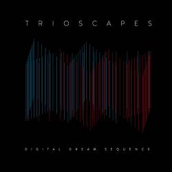 Trioscapes : Digital Dream Sequence